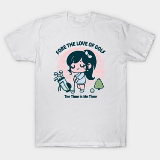 Funny Golf Shirts For Women - Golf Gifts - Fore The Love of Golf - Tee Time is Me Time T-Shirt